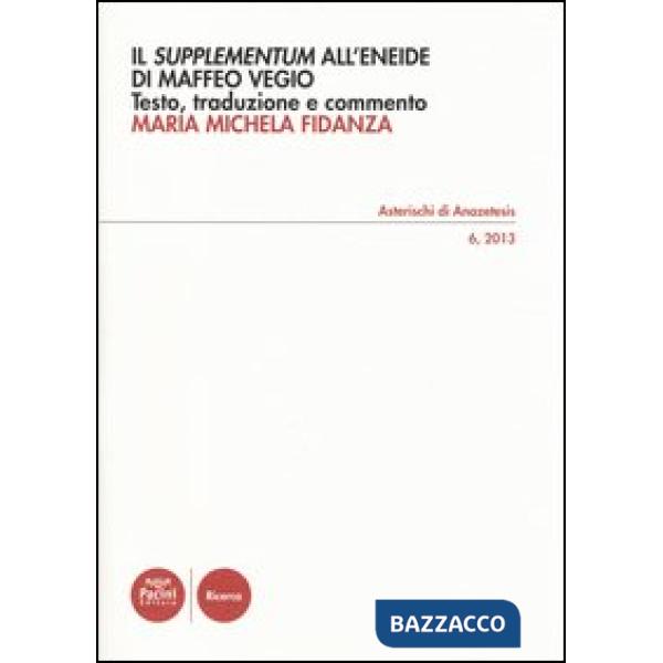 «Supplementum» all'«Eneide» di Maffeo Vegio. Testo latino a frontte (Il)