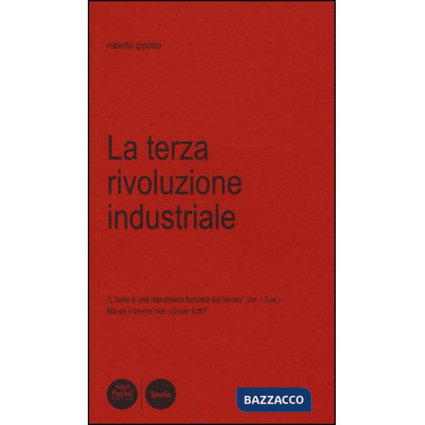 Terza rivoluzione industriale. L'Italia è una Repubblica fondata sul lavoro (art. 1 Cost.). Ma se il lavoro non c'è per tutti? (