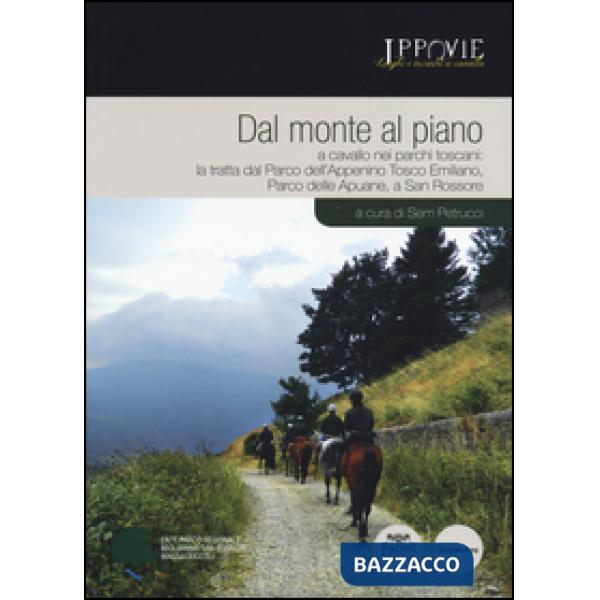 Dal monte al piano. A cavallo nei parchi toscani: la tratta dal Parco dell'Appennino Tosco Emiliano, Parco delle Apuane, a San R