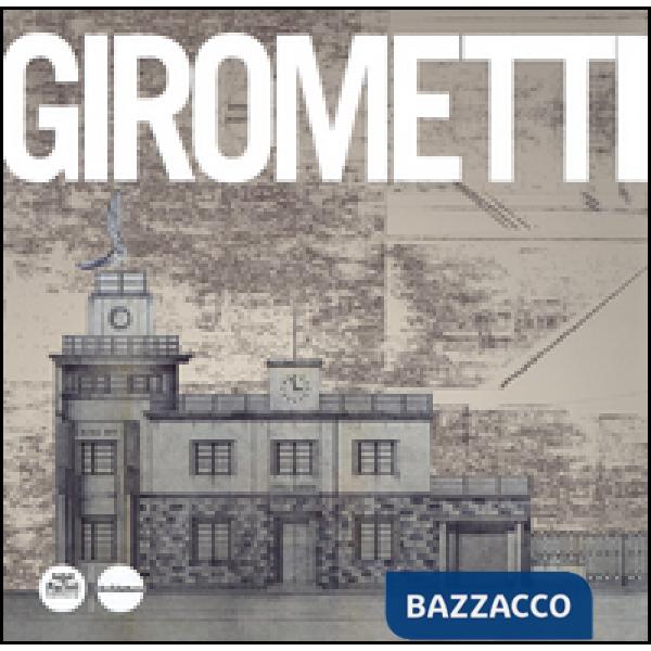 Giovanni Girometti. Opere e progetti