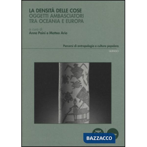 Densità delle cose. Oggetti ambasciatori tra Oceania e Europa (La)