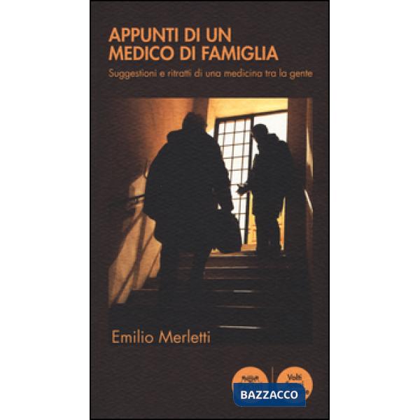 Appunti di un medico di famiglia. Suggestioni e ritratti di una medicina tra la gente