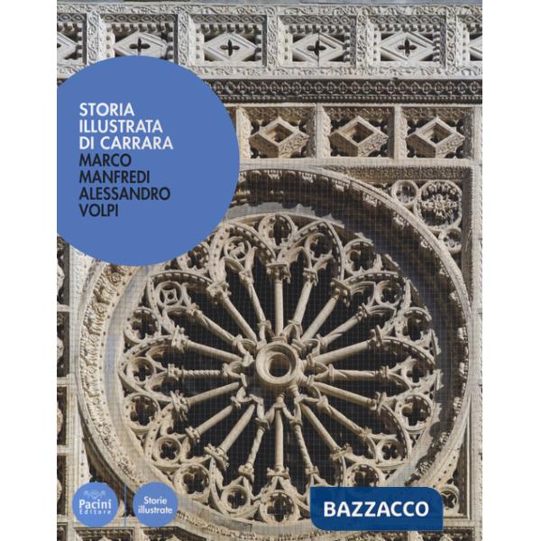 Storia illustrata di Carrara. Ediz. a colori