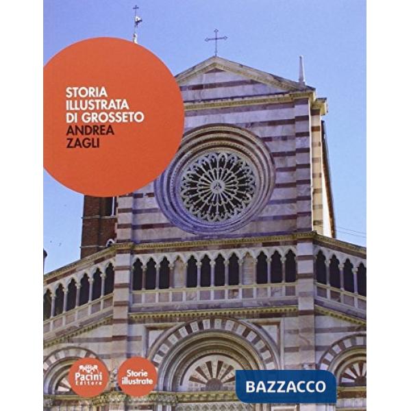 Storia illustrata di Grosseto. Ediz. illustrata