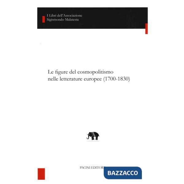 Figure del cosmopolitismo nelle letterature europee (1700-1830) (Le)