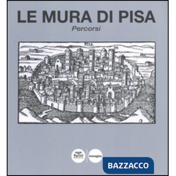 Mura di Pisa. Percorsi. Ediz. illustrata (Le)