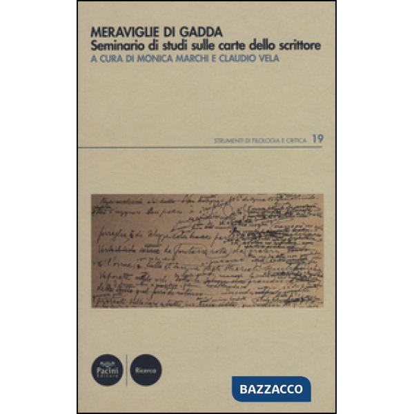 Meraviglie di Gadda. Seminario di studi sulle carte dello scrittore