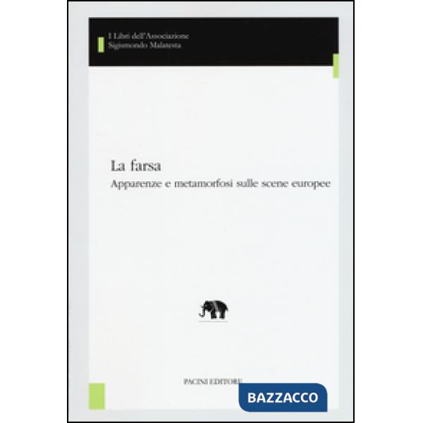 Farsa. Apparenze e metamorfosi sulle scene europee (La)