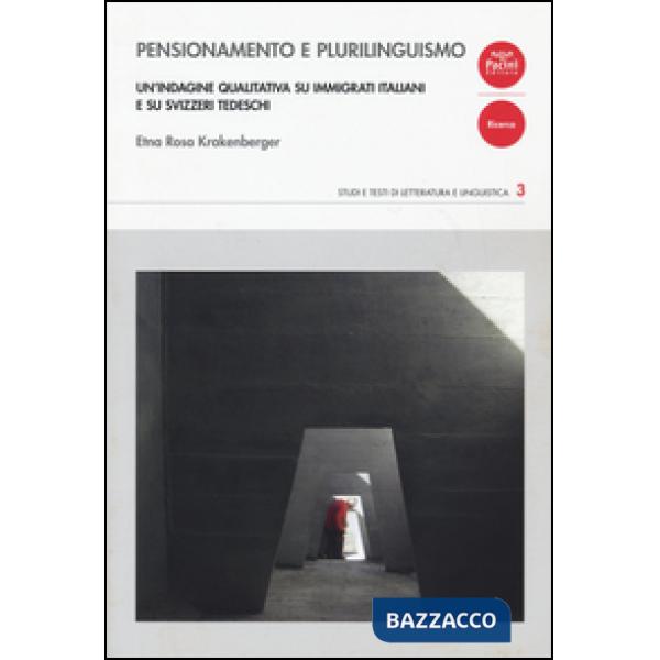 Pensionamento e plurilinguismo. Un'indagine qualitativa su immigrati italiani e su svizzeri tedeschi