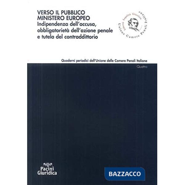 Verso il pubblico ministero europeo. Indipendenza dell'accusa, obbligatorietà de