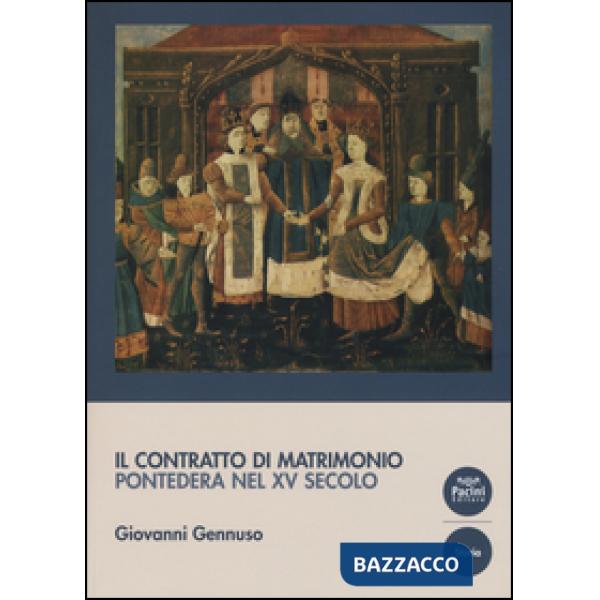 Contratto di matrimonio. Pontedera nel XV secolo (Il)