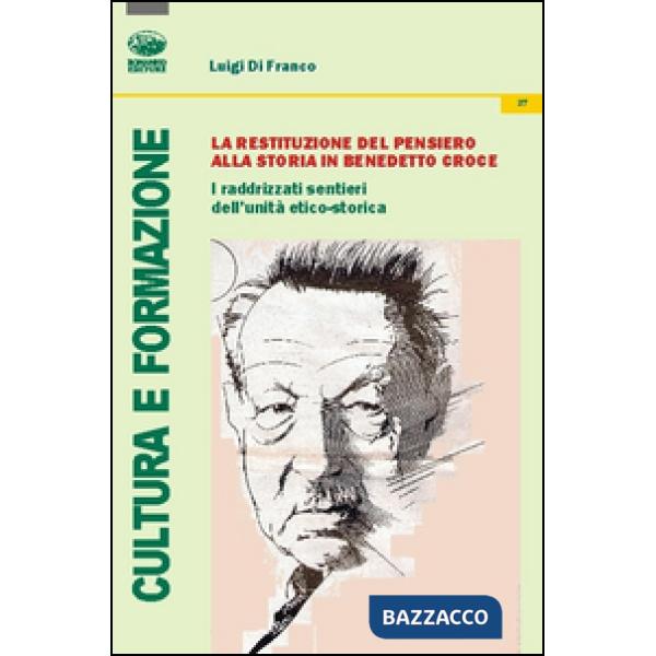Restituzione del pensiero alla storia in Benedetto Croce. I raddrizzati sentieri