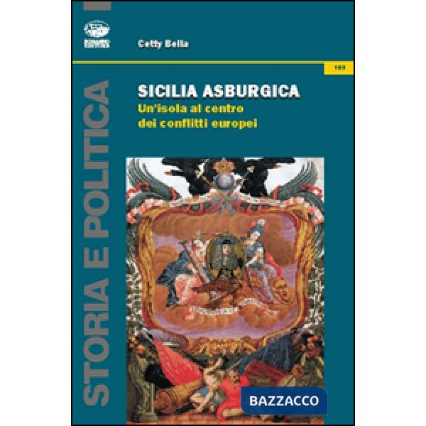 Sicilia asburgica. Un'isola al centro dei conflitti europei