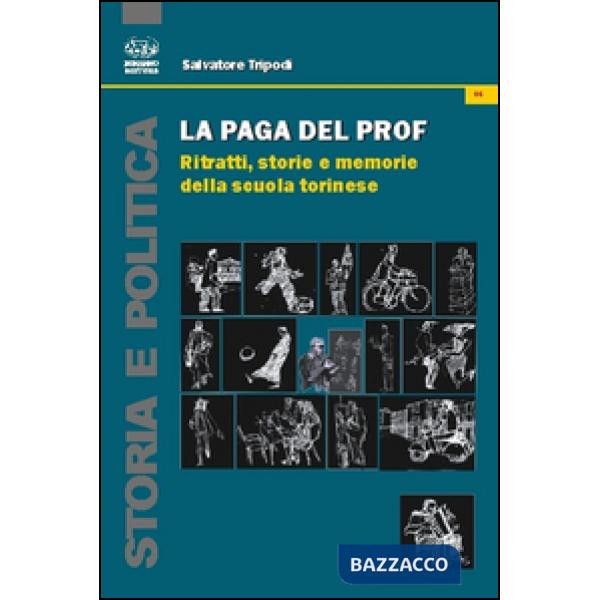 Paga del prof. Ritratti, storie e memorie della scuola torinese (La)
