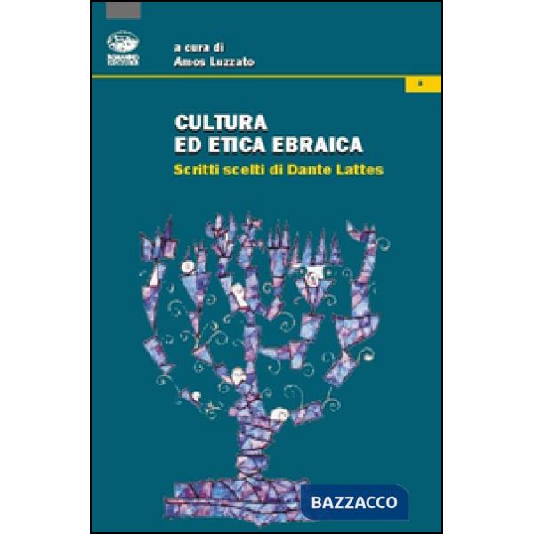 Cultura ed etica ebraica. Scritti scelti di Dante Lattes