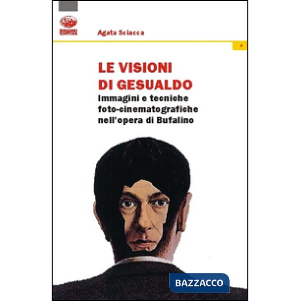 Visioni di Gesualdo. Immagini e tecniche foto-cinematografiche nell'opera di Bufalino (Le)