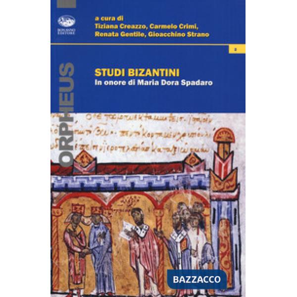 Studi bizantini in onore di Maria Dora Spadaro