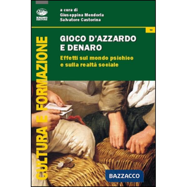 Gioco d'azzardo e denaro. Effetti sul mondo psichico e sulla realtà sociale