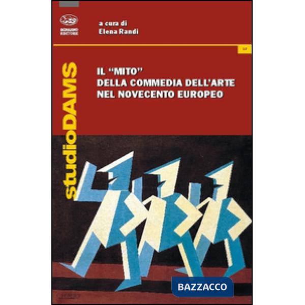 «mito» della commedia dell'arte nel Novecento europeo (Il)