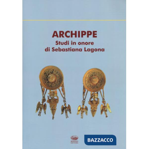 Archippe. Studi in onore di Sebastiana Lagona