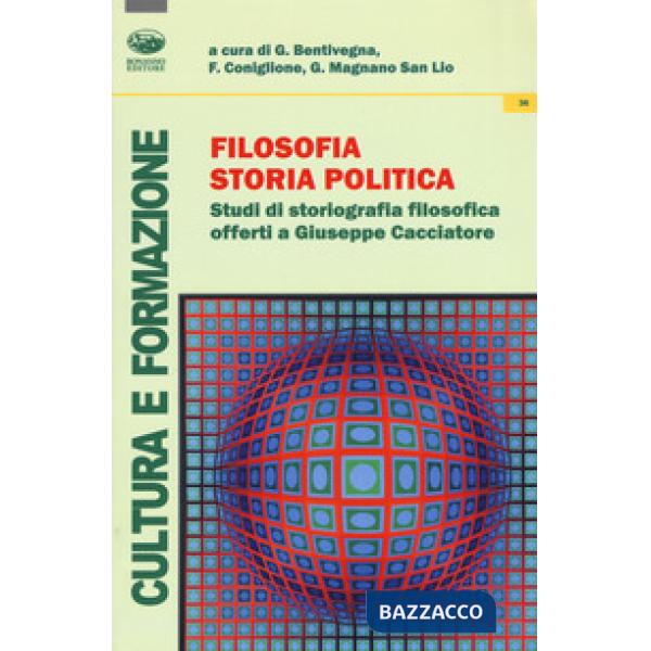 Filosofia, storia, politica. Studi di storiografia filosofica offerti a Giuseppe