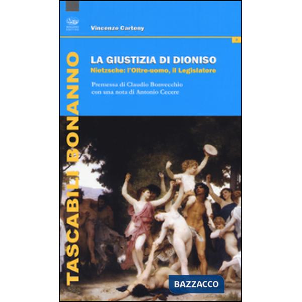 Giustizia di Dioniso. Nietzsche: l'oltre-uomo, il legislatore (La)