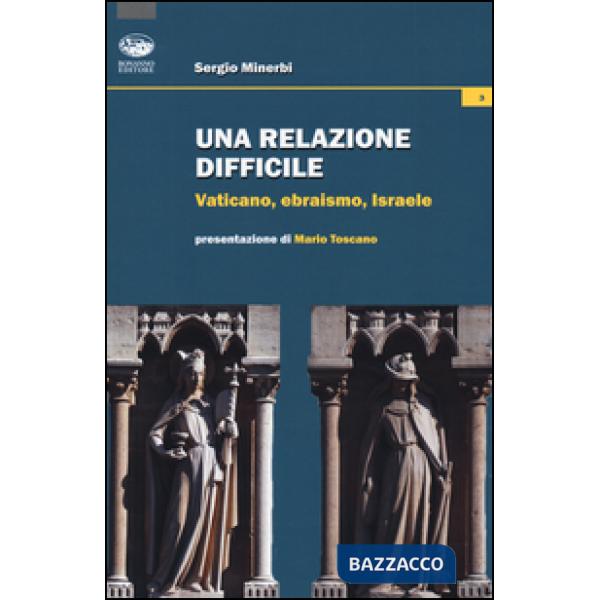 Relazione difficile. Vaticano, Ebraismo, Israele (Una)