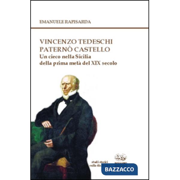 Vincenzo Tedeschi Paternò Castello. Un cieco nella Sicilia della prima metà del XIX secolo. Con CD-ROM