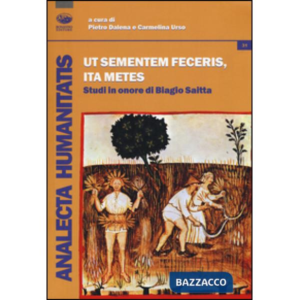 Ut sementemen feceris, ita metes. Studi in onore di Biagio Saitta