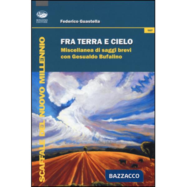 Fra terra e cielo. Miscellanea di saggi brevi con Gesualdo Bufalino
