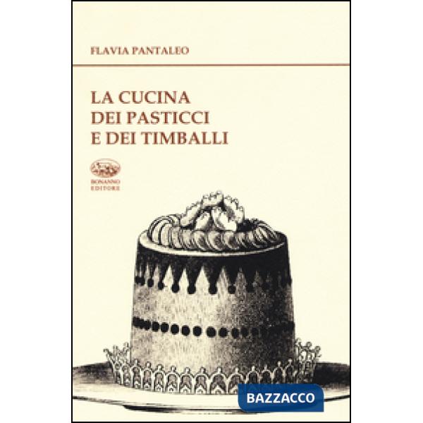 Cucina dei pasticci e dei timballi (La)