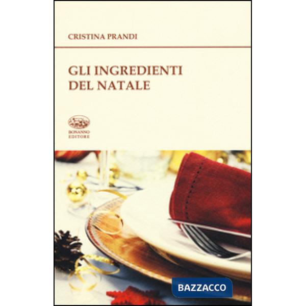 Ingredienti del Natale. Storie e ricette (Gli)