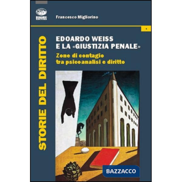 Edoardo Weiss e la «giustizia penale». Zone di contagio tra psicoanalisi e dirit