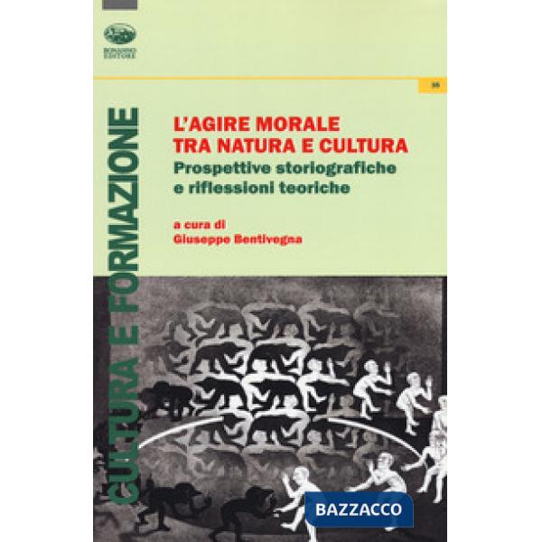 Agire morale tra natura e cultura. Prospettive storiografiche e riflessioni teor