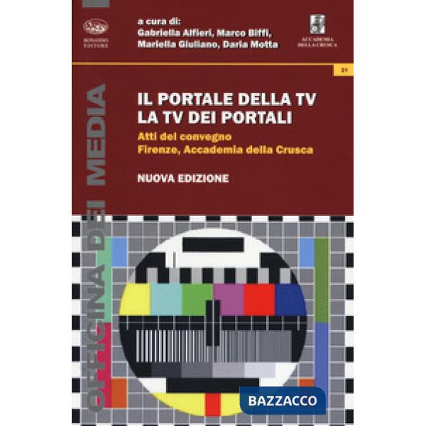 Portale della TV, la TV dei portali. Atti del Convegno (Firenze, 8 marzo 2013) (Il)