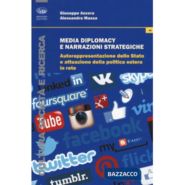 Media diplomacy e narrazioni strategiche. Autorappresentazione dello stato e attuazione della politica estera in rete