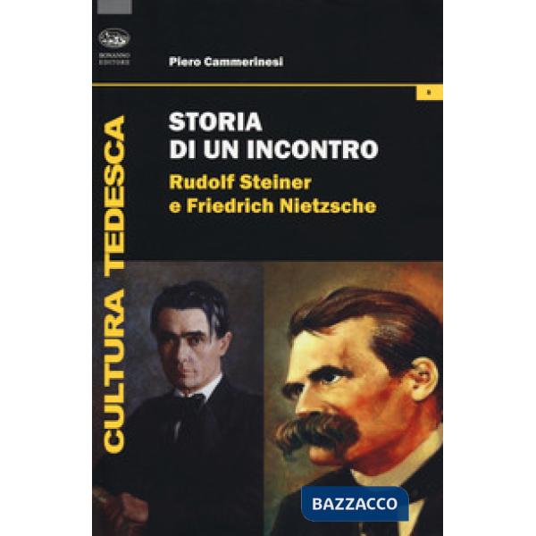 Storia di un incontro. Rudolf Steiner e Friedrich Nietzsche