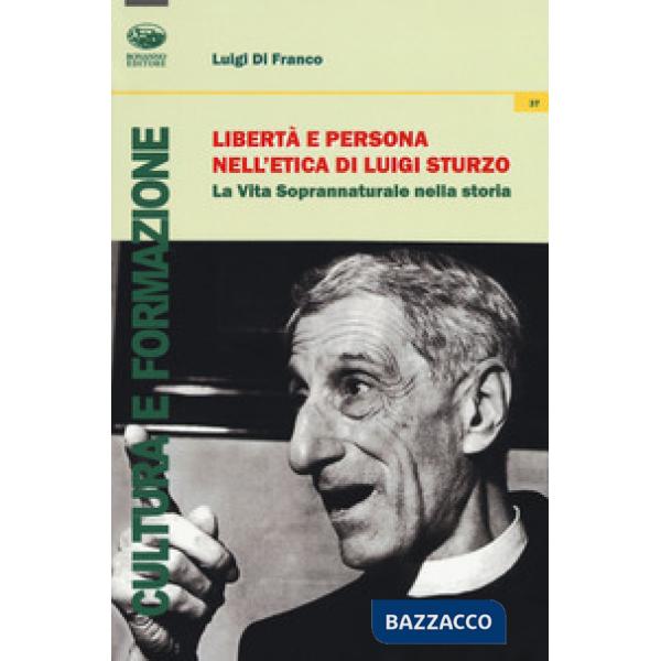 Libertà e persona nell'etica di Luigi Sturzo. La vita soprannaturale nella stori