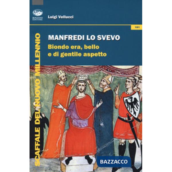 Manfredi lo svevo. Biondo era, bello e di gentile aspetto
