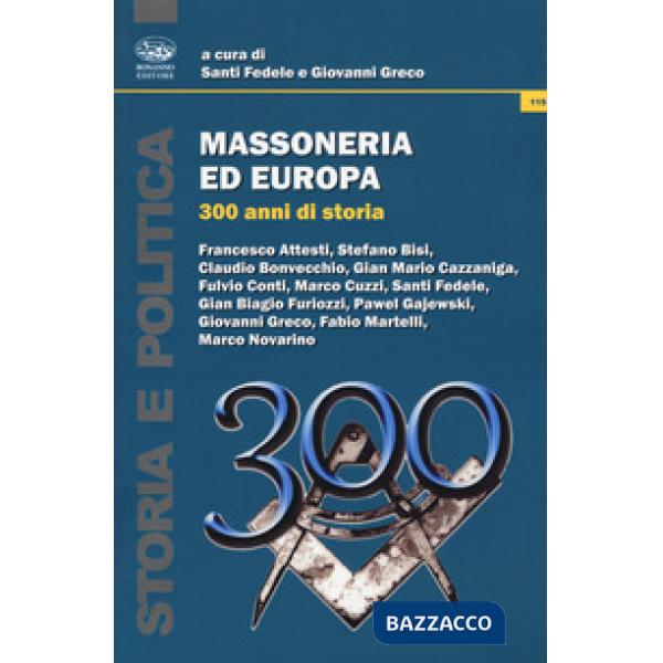 Massoneria ed Europa. 300 anni di storia