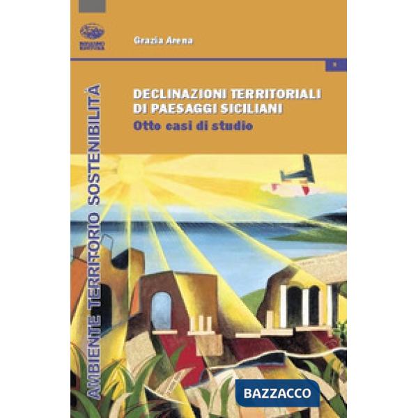 Declinazioni territoriali di paesaggi siciliani. Otto casi di studio