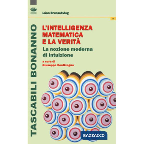 Intelligenza matematica e la verità. La nozione moderna di intuizione (L')