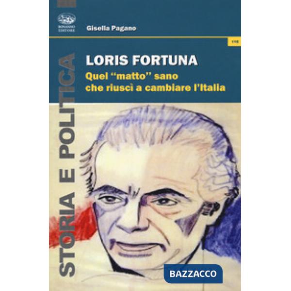 Loris Fortuna. Quel «matto» sano che riuscì a cambiare l'Italia