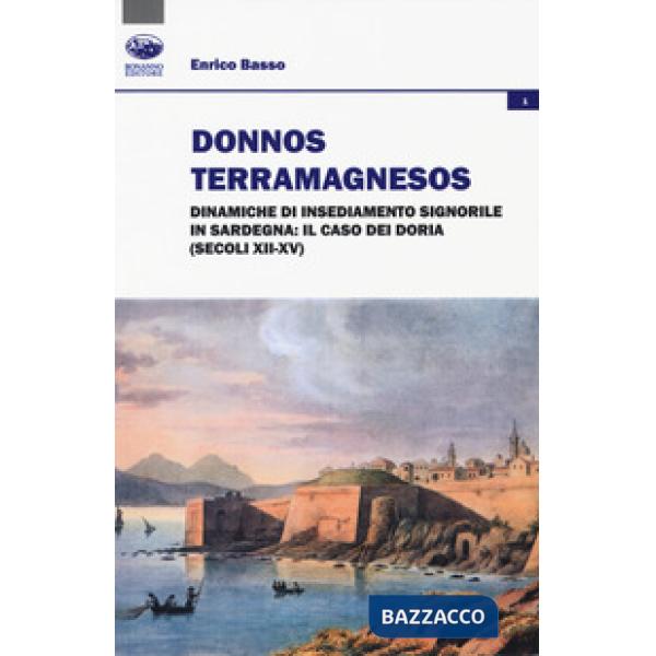 Donnos Terramagnesos. Dinamiche di insediamento signorile in Sardegna: il caso dei Doria (secoli XII-XV)