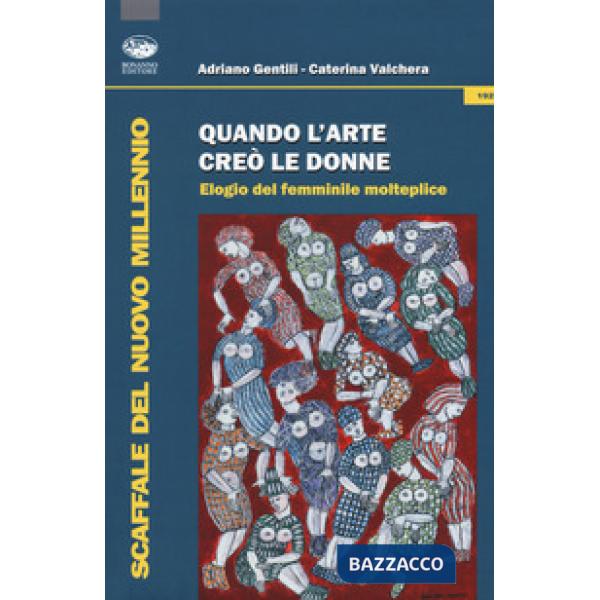 Quando l'arte creò le donne. Elogio del femminile molteplice
