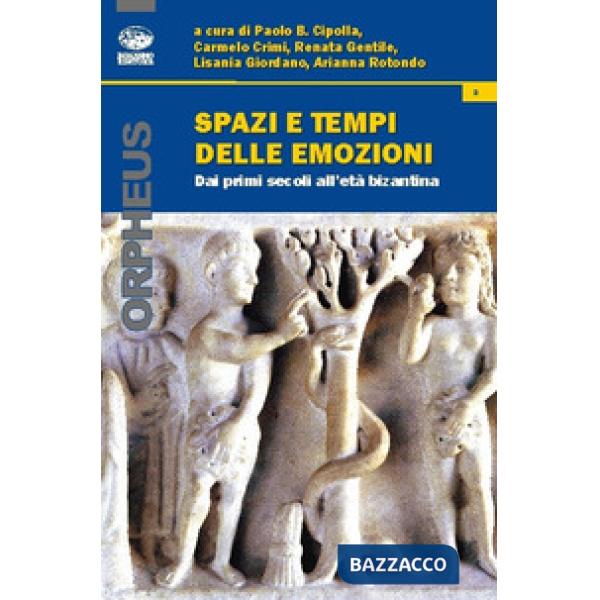 Spazi e tempi delle emozioni. Dai primi secoli all'età bizantina