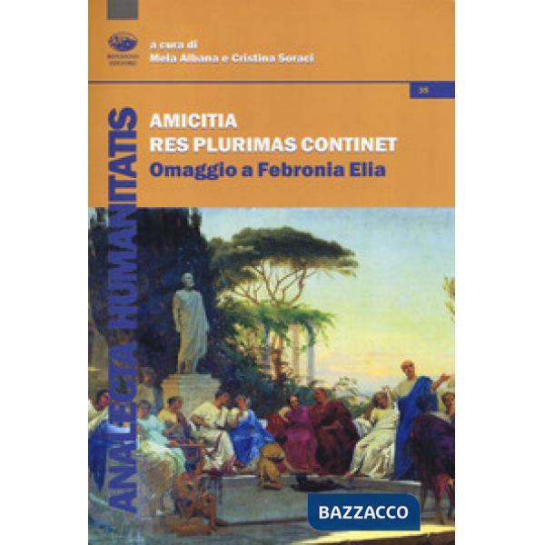 Amicitia Res Plurimas Continet. Omaggio a Febronia Elia