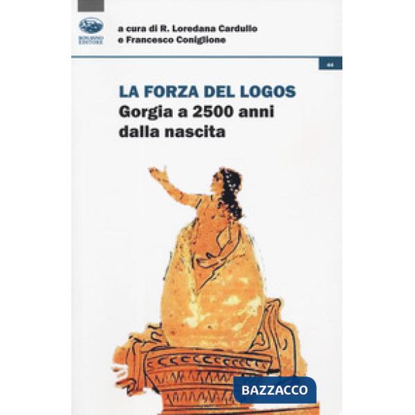 Forza del logos. Gorgia a 2500 anni dalla nascita (La)