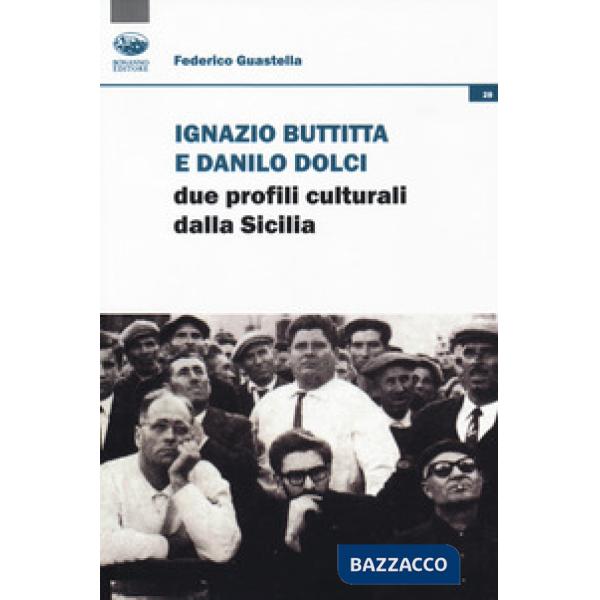 Ignazio Buttitta e Danilo Dolci. Due profili culturali della Sicilia