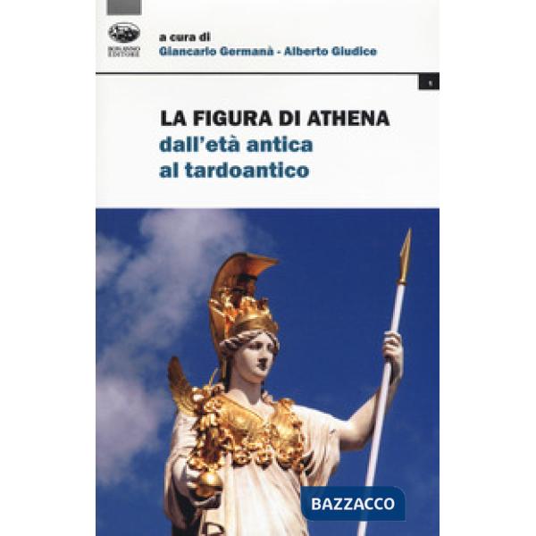 Figura di Athena dall'età antica al tardoantico (La)
